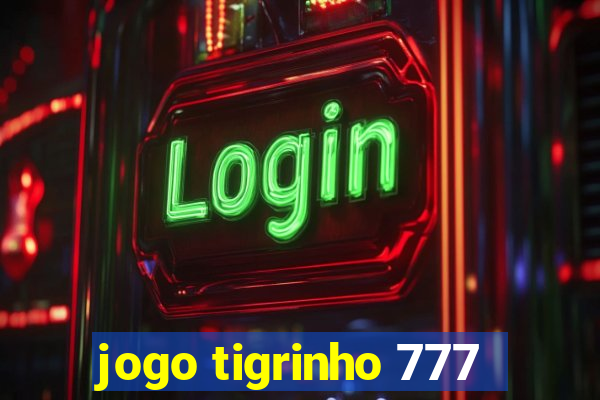 jogo tigrinho 777